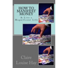 How to Manifest Money: & Live a Magnificent Life - Paperback