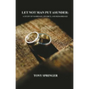 Let Not Man Put Asunder: A Study of Marriage, Divorce, and Remarriage - Paperback
