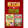 Italian Cookbook: Traditional Italian Recipes Made Easy & Mexican Cookbook: Traditional Mexican Recipes Made Easy - Paperback