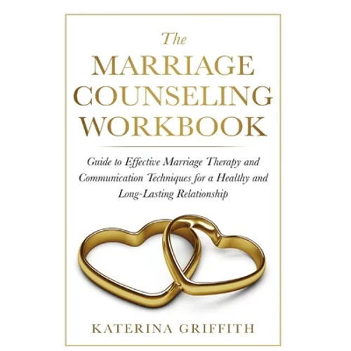 The Marriage Counseling Workbook: Guide to Effective Marriage Therapy and Communication Techniques for a Healthy and Long- Lasting Relationship - Paperback