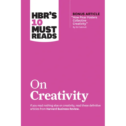 Hbr's 10 Must Reads on Creativity (with Bonus Article How Pixar Fosters Collective Creativity by Ed Catmull) - Paperback