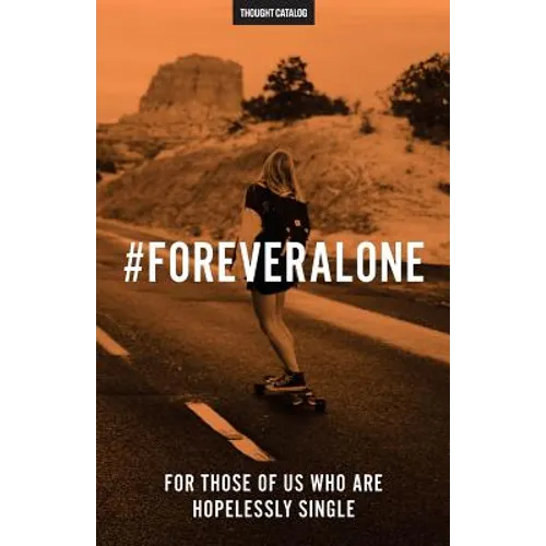 #ForeverAlone: For Those Of Us Who Are Hopelessly Single - Paperback