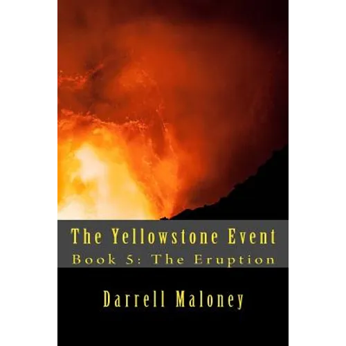 The Yellowstone Event: Book 5: The Eruption - Paperback