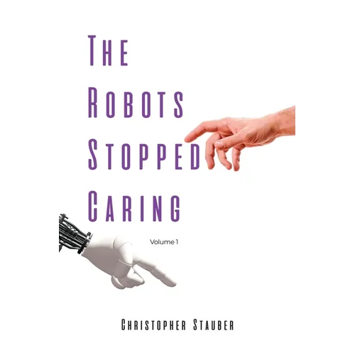 The Robots Stopped Caring: Volume 1 - Paperback