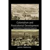 Colonialism and Postcolonial Development: Spanish America in Comparative Perspective - Paperback
