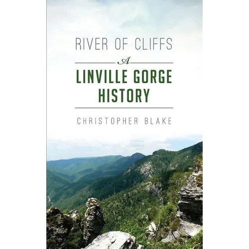 River of Cliffs: A Linville Gorge History - Hardcover