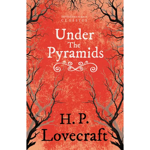 Under the Pyramids (Fantasy and Horror Classics); With a Dedication by George Henry Weiss - Paperback