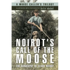 Noirot's Call of the Moose: The Biography of Clark Noirot - Paperback