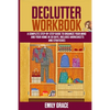 Declutter Workbook: A complete Step - by - Step Guide to Organize Your Mind and Your Home in 30 Days. Includes Worksheets and Strategies - Paperback