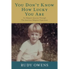 You Don't Know How Lucky You Are: An Adoptee's Journey Through The American Adoption Experience - Paperback
