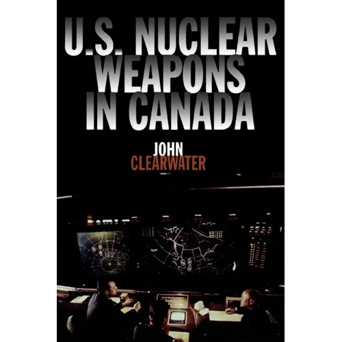 U.S. Nuclear Weapons in Canada - Paperback