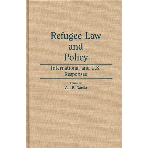Refugee Law and Policy: International and U.S. Responses - Hardcover