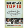 Baseball's Top 10: Ranking the Best Major League Players by Position - Hardcover