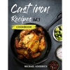 Cast Iron Recipes Cookbook: The 25 Best Recipes to Cook with a Cast-Iron Skillet - Every things You need in One Pan - Vol.3 - Paperback