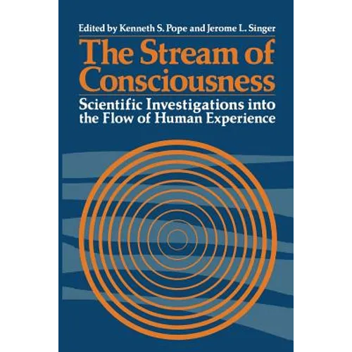 The Stream of Consciousness: Scientific Investigations Into the Flow of Human Experience - Paperback