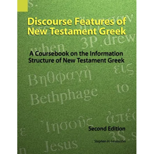 Discourse Features of New Testament Greek: A Coursebook on the Information Structure of New Testament Greek, 2nd Edition - Paperback