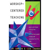 Worship-Centered Teaching: Guiding Youth to Discover Their Identity in Christ - Paperback
