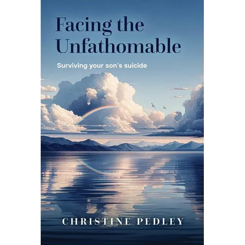 Facing the Unfathomable: Surviving your son's suicide - Paperback