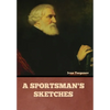 A Sportsman's Sketches - Hardcover