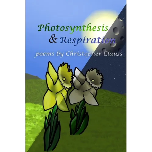 Photosynthesis & Respiration: Poems by Christopher Clauss - Paperback
