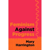 Feminism Against Progress - Hardcover