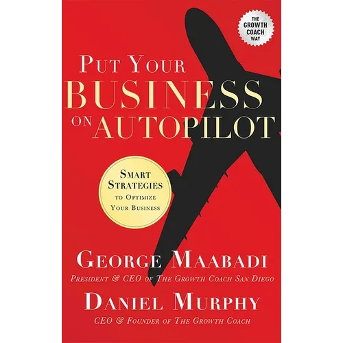 Put Your Business on Autopilot: Smart Strategies to Optimize Your Business - Paperback