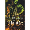Sisterwives for The Orc - Paperback