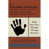 The Enviable Lifestyle: Creating a Successful Massage Therapy Business - Paperback