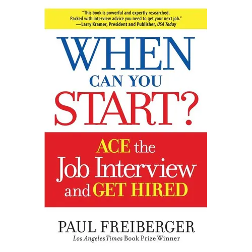 When Can You Start?: How to Ace the Interview and Win the Job - Paperback