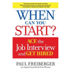 When Can You Start?: How to Ace the Interview and Win the Job - Paperback