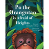 Po the Orangutan is Afraid of Heights - Paperback