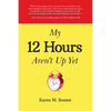 My 12 Hours Aren't Up Yet - Paperback