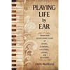 Playing Life by Ear: Notes from Eighty-Nine Years of Living, Learning, Laughing, Loving, and Believing - Paperback