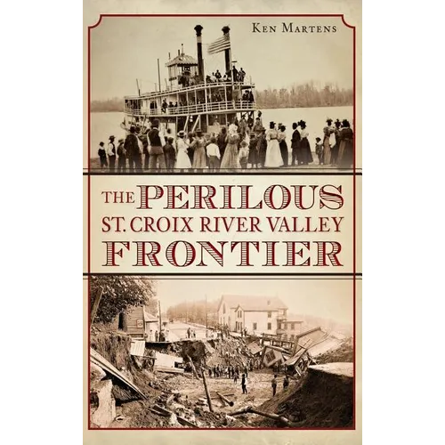 The Perilous St. Croix River Valley Frontier - Hardcover