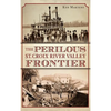 The Perilous St. Croix River Valley Frontier - Hardcover