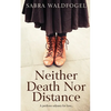 Neither Death Nor Distance - Paperback