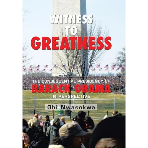 Witness to Greatness: The Consequential Presidency of Barack Obama in Perspective - Hardcover
