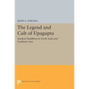 The Legend and Cult of Upagupta: Sanskrit Buddhism in North India and Southeast Asia - Paperback