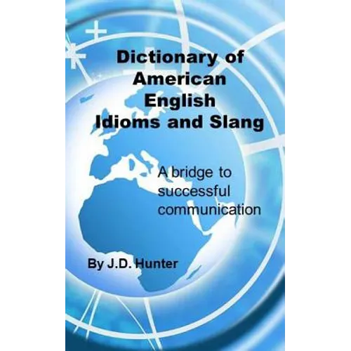 Dictionary of American English Idioms and Slang: a bridge to successful communication - Paperback