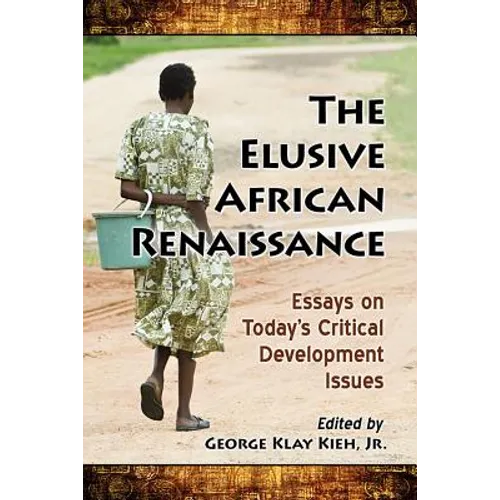 The Elusive African Renaissance: Essays on Today's Critical Development Issues - Paperback