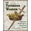 The Victorious Warrior: Challenging Young People to Aim toward the Good - Paperback