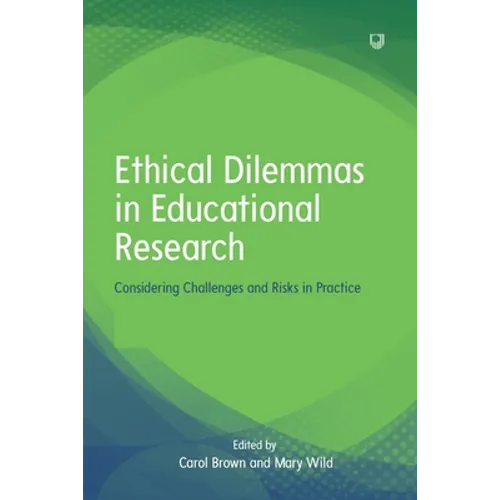 Ethical Dilemmas in Educational Research: Considering Challenges and Risks in Practice - Paperback
