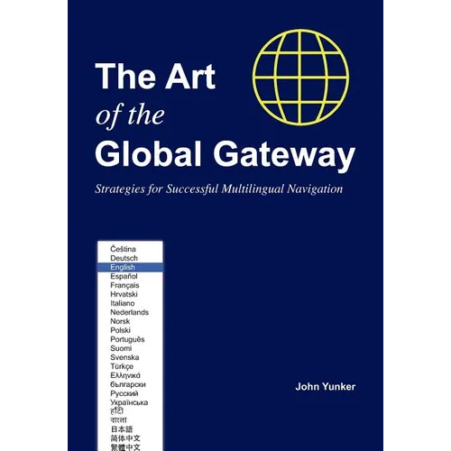 The Art of the Global Gateway: Strategies for Successful Multilingual Navigation - Paperback