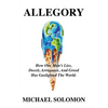 Allegory: How One Man's Lies, Deceit, Arrogance, And Greed Has Gaslighted The World - Paperback