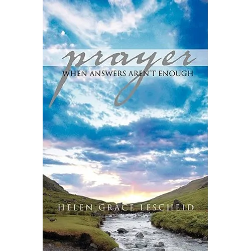 Prayer: When Answers Aren't Enough - Paperback