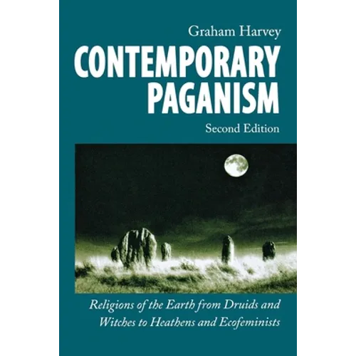 Contemporary Paganism: Religions of the Earth from Druids and Witches to Heathens and Ecofeminists - Paperback