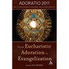 From Eucharistic Adoration to Evangelization: With a Homily for Corpus Christi 2011 by Pope Benedict XVI. - Paperback