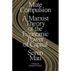 Mute Compulsion: A Marxist Theory of the Economic Power of Capital - Paperback