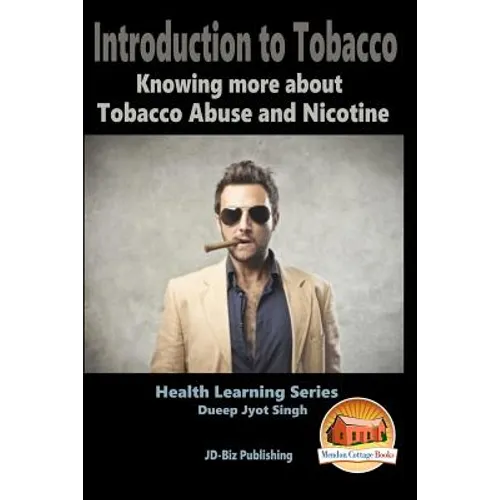 Introduction to Tobacco - Knowing more about Tobacco Abuse and Nicotine - Paperback