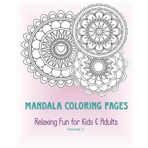 Mandala Coloring Pages - Volume 2: Relaxing Fun for Kids & Adults - Paperback
